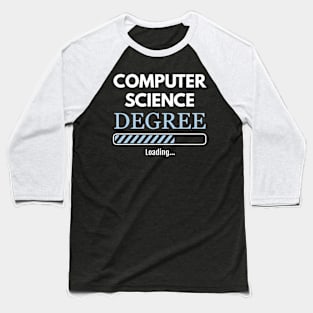 Computer Science Degree Loading Computer Scientist Baseball T-Shirt